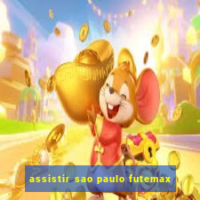 assistir sao paulo futemax